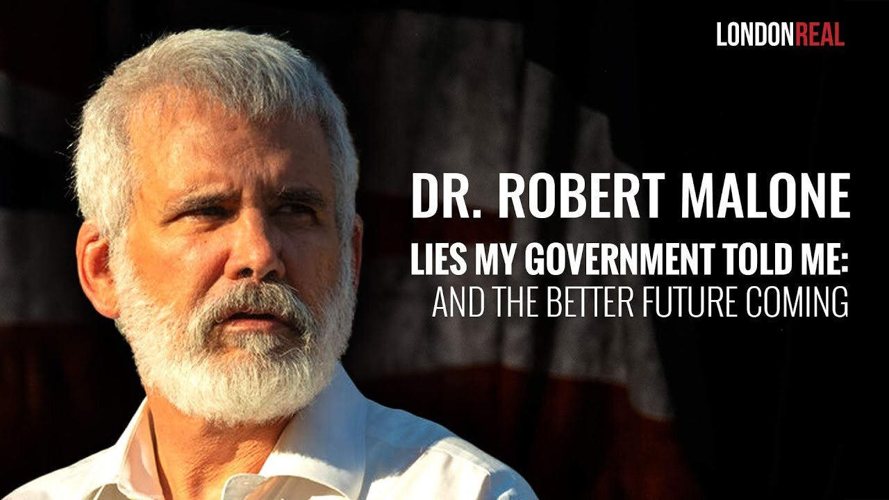 LIES MY GOVERNMENT TOLD ME: And the Better Future Coming - Dr. Robert Malone