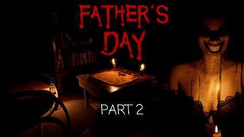 THE SCARIEST GAME I'VE EVER PLAYED!! Father's Day SCARY MOMENTS Part 2