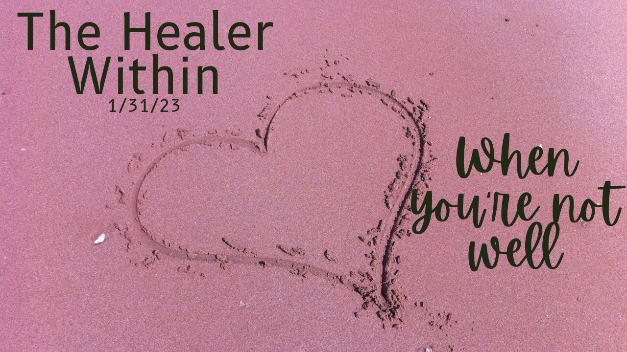 The Healer Within: When You're Not Well