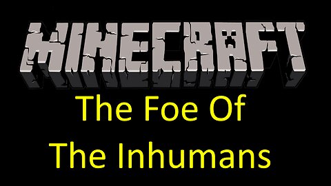 The Foe Of The Inhumans | Minecraft Hardcore #4