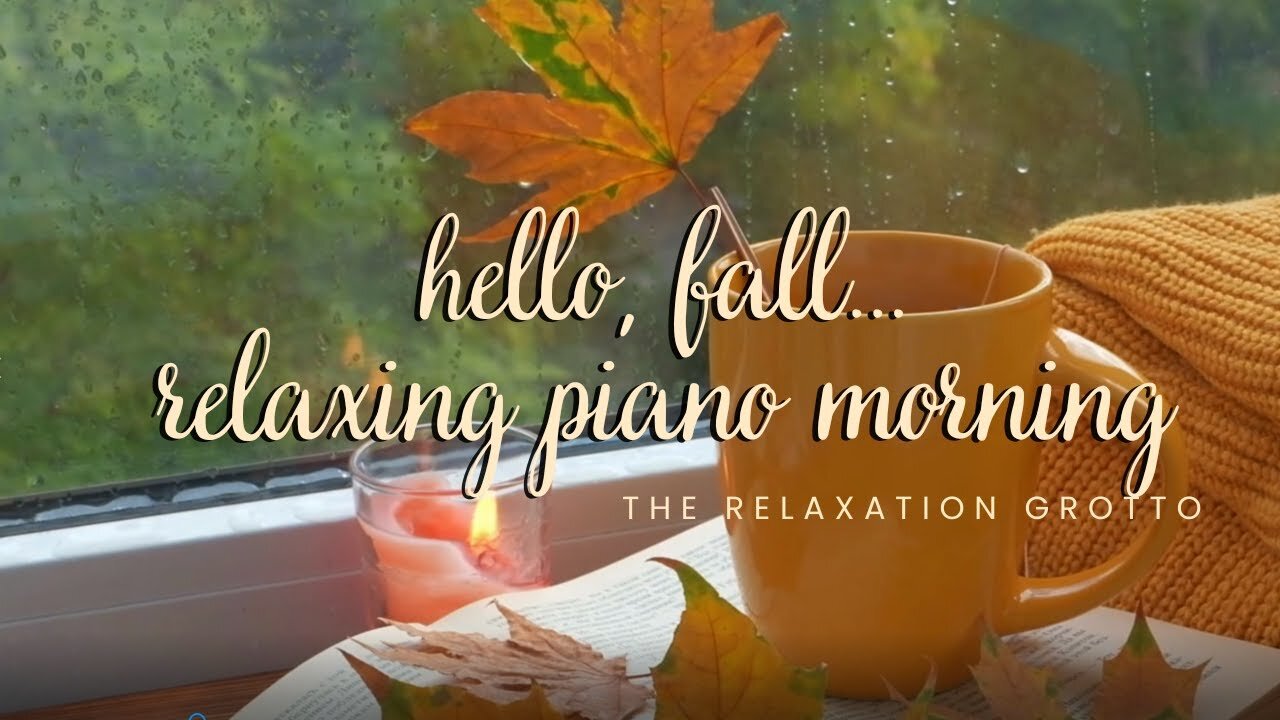 Hello, Fall | Relaxing Piano Morning | Piano Jazz | The Relaxation Grotto