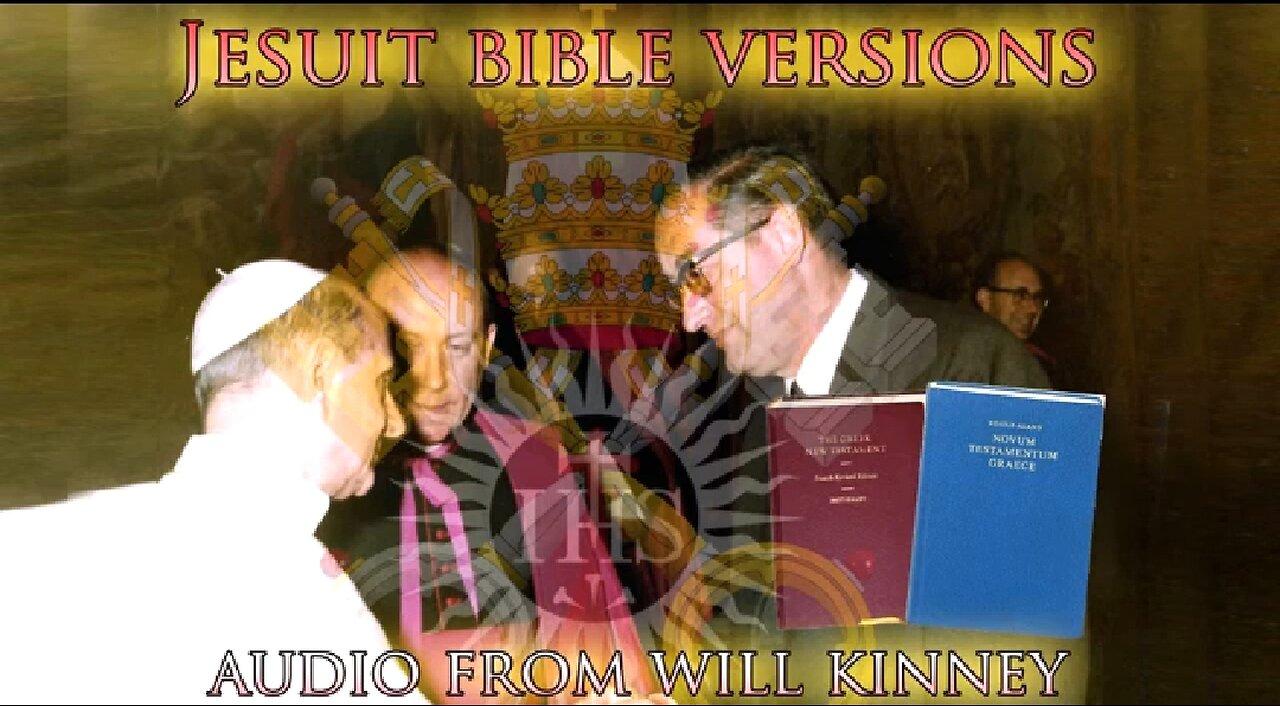 JESUIT BIBLE VERSIONS - AUDIO FROM WILL KINNEY 🔥