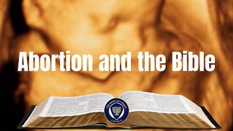 Abortion and the Bible: What Men and Women Should Know About the Bible's Perspective on Life