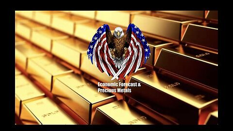 Economic Forecast & Precious Metals