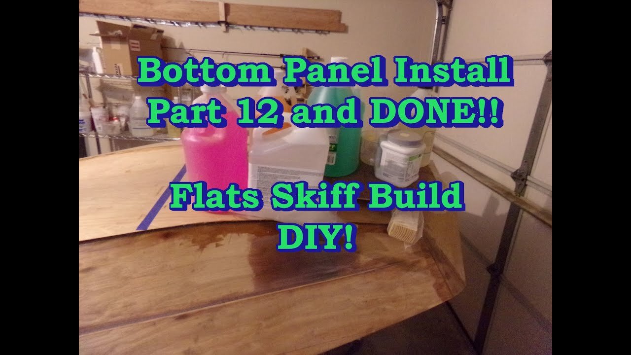 Bottom Panel Install, Complete, Flats Skiff boat Build - Oct 2021