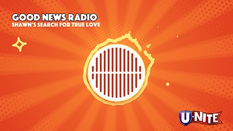 Good News Radio: Shawn's Search for True Love