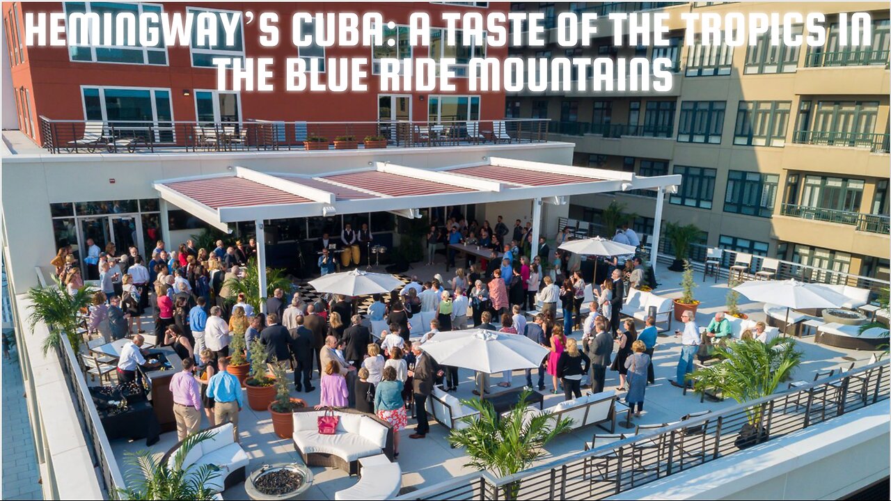 Hemingway’s Cuba: A Taste of the Tropics in the Blue Ride Mountains