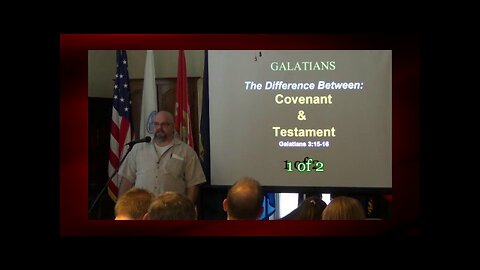 The Difference Between Covenant and Testament (Galatians 3:15-16) 1 of 2