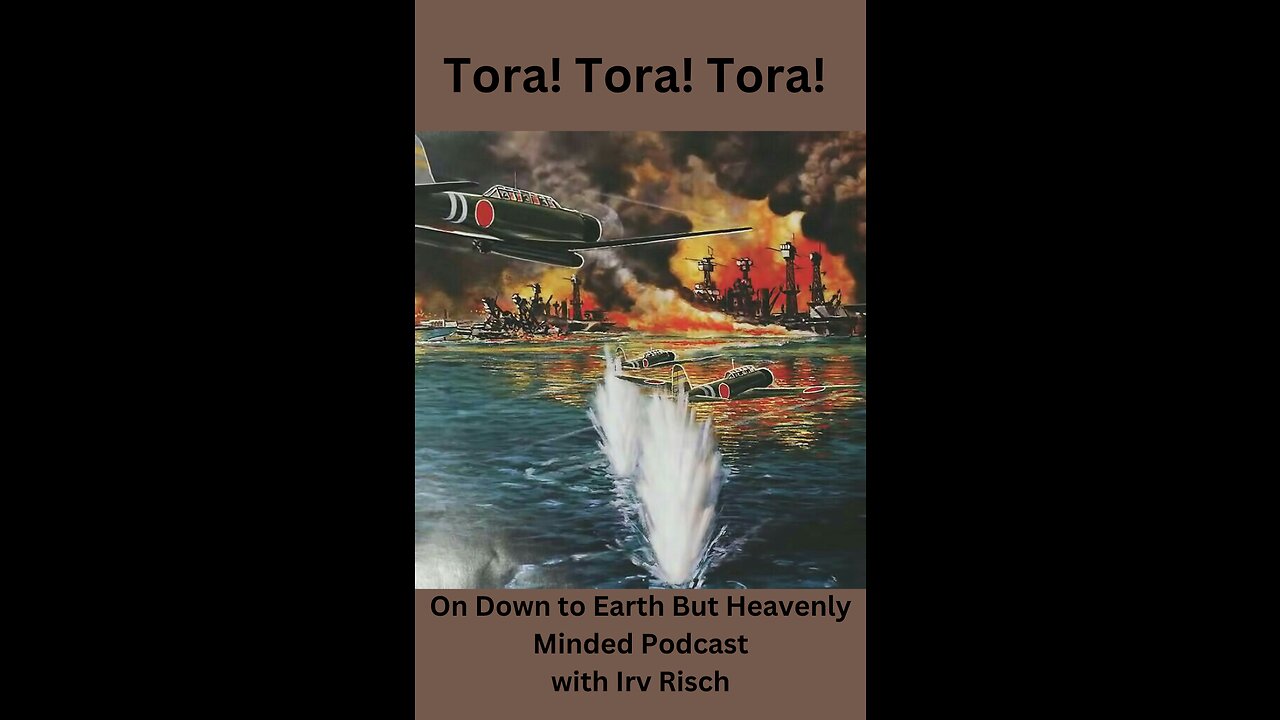 Tora! Tora! Tora!, On Down to Earth But Heavenly Minded Podcast.