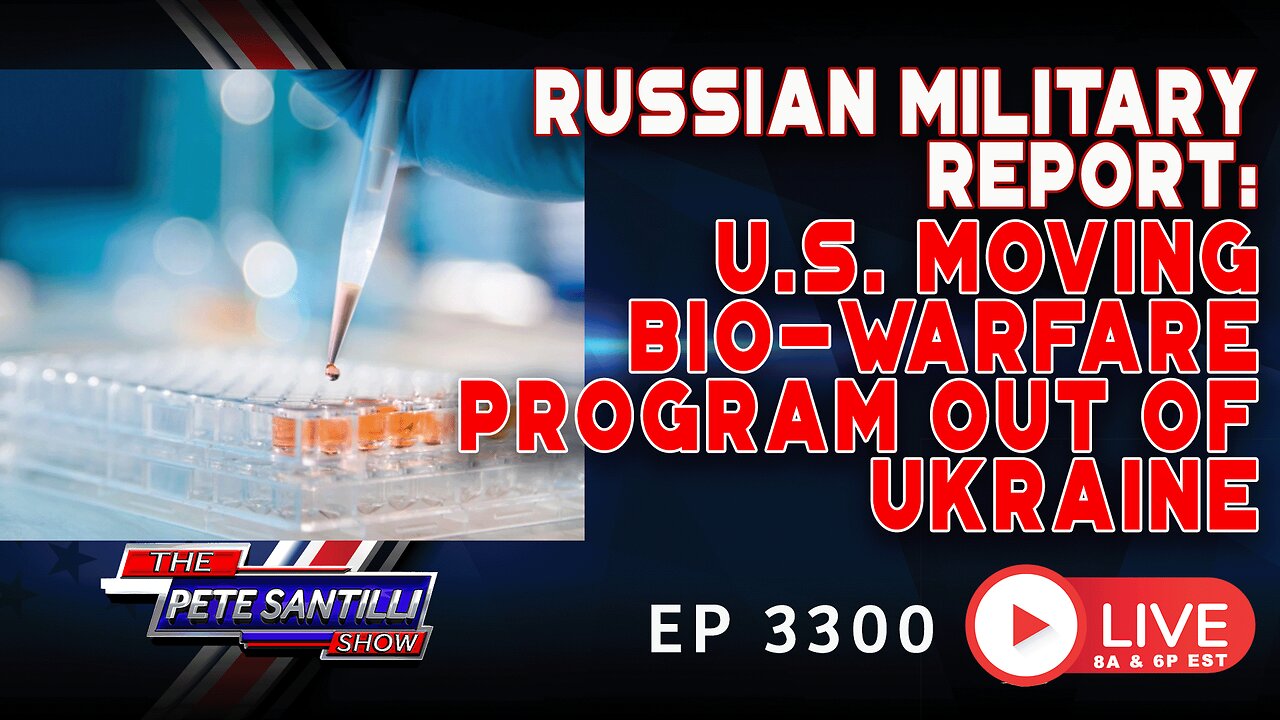 RUSSIAN MILITARY REPORT: U.S. MOVING BIO-WARFARE PROGRAM OUT OF UKRAINE | EP3300-6PM