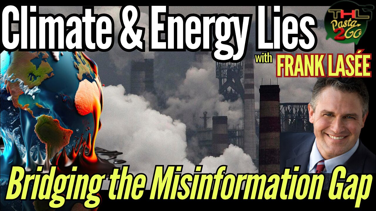 Climate and Energy Lies: Expensive, Dangerous & Destructive - with FRANK LASÉE