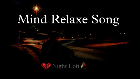 hindi song || mind relaxe song || night lofi