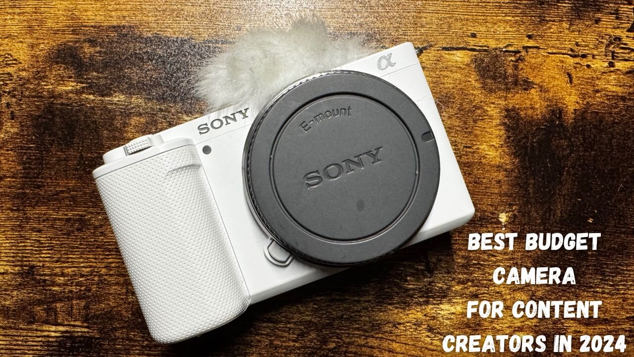 Sony ZV-E10 The Best Budget Camera For Content Creators in 2024.