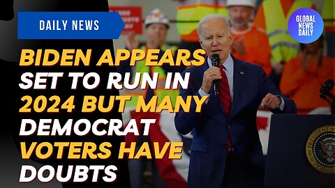 Biden Appears Set To Run In 2024 But Many Democrat Voters Have Doubts