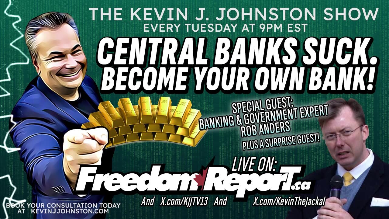 Central Banks Suck - Become Your Own Bank - The Kevin J Johnston Show with Rob Anders