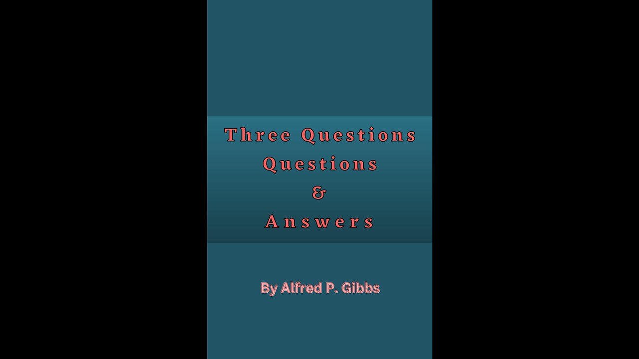 Three Questions, by Alfred P Gibbs