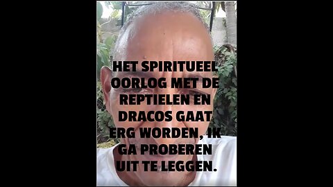 HET SPIRITUEEL OORLOG MET DE REPTIELEN EN DRACOS GAAT ERG WORDEN, IK GA PROBEREN UIT TE LEGGEN.