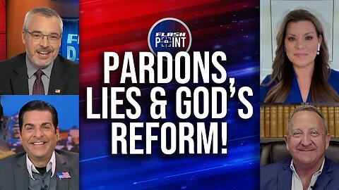 FlashPoint: Pardons, Lies & God's Reform! (12/3/24)