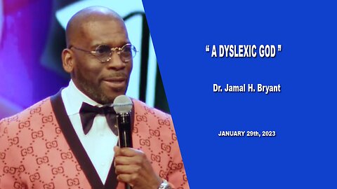 Dr. Jamal H. Bryant, A Dysclexic God - Sunday 29th, - January 2023