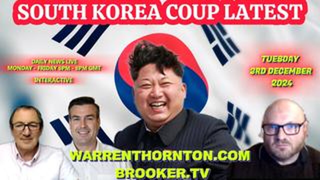 SOUTH KOREA COUP LATEST WITH WARREN THORNTON, PAUL BROOKER & JAMES TWEEDIE