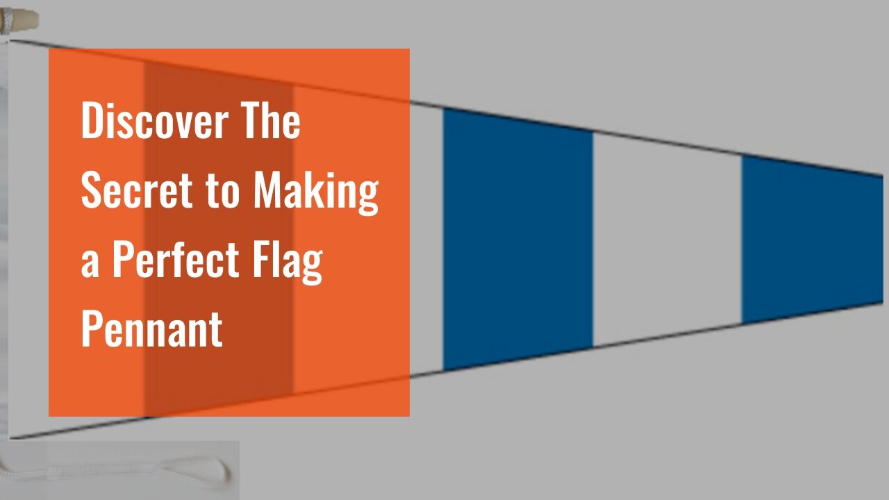 Discover The Secret to Making a Perfect Flag Pennant