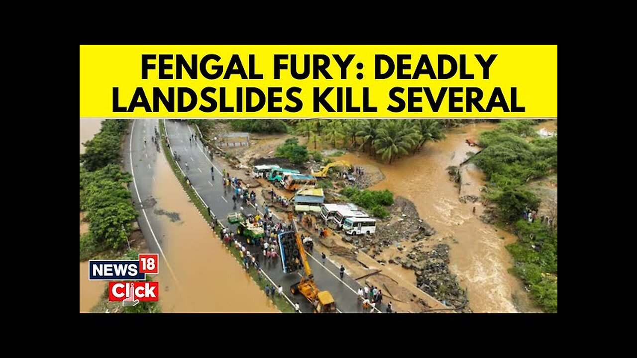 Cyclone Fengal | Twin Landslides Threatened Tiruvannamalai Killing At Least 7 & Burying Many | N18G