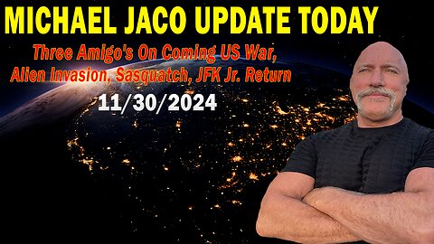 Michael Jaco Situation Update Nov 30: "Three Amigo's On Coming US War, Alien Invasion, Sasquatch, JFK Jr. Return"