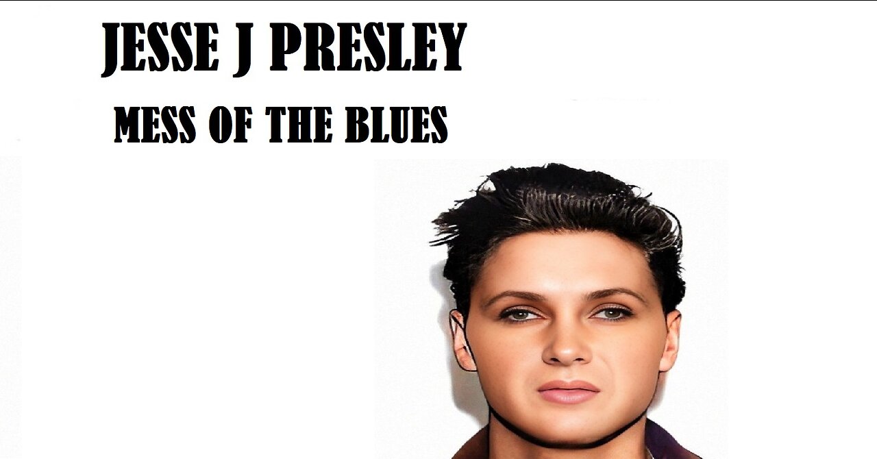 JESSE J PRESLEY - MESS OF THE BLUES