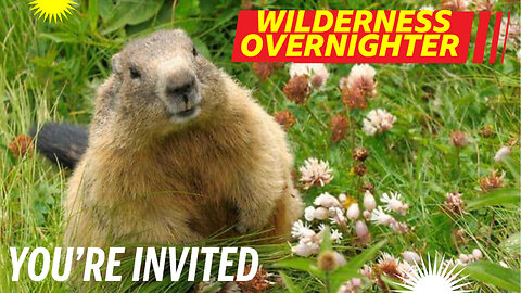 YOU’RE INVITED TO THE SECOND ANNUAL GROUNDHOGS DAY WILDERNESS CAMPING OVERNIGHTER