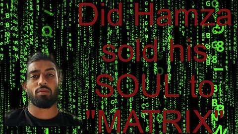 Did Hamza sold his SOUL to "MATRIX" @hamza97x @cultleaderhamza