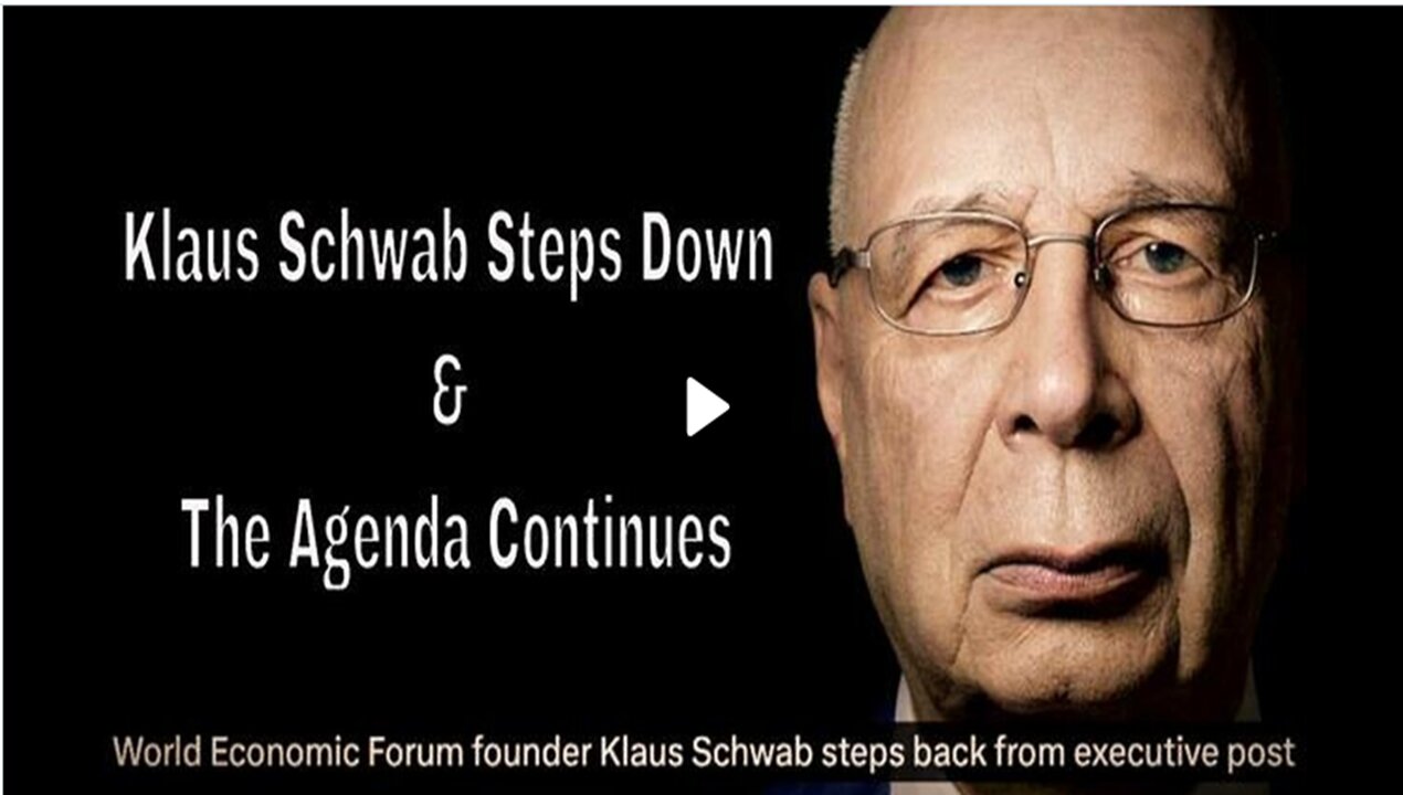 Klaus Schwab Steps Down But The Agenda Continues!