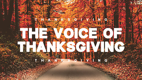 The Voice of Thanksgiving - 11/24/24