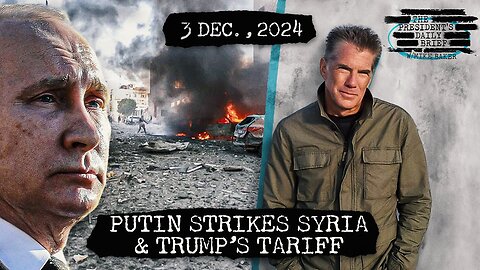 Putin Strikes Back in Syria & Trump’s 100% Tariff Threat