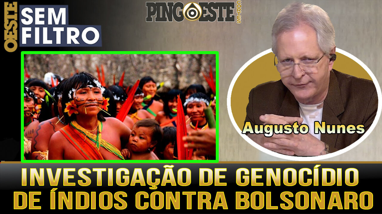 STF manda investigar governo Bolsonaro por genocídio indígena [AUGUSTO NUNES]