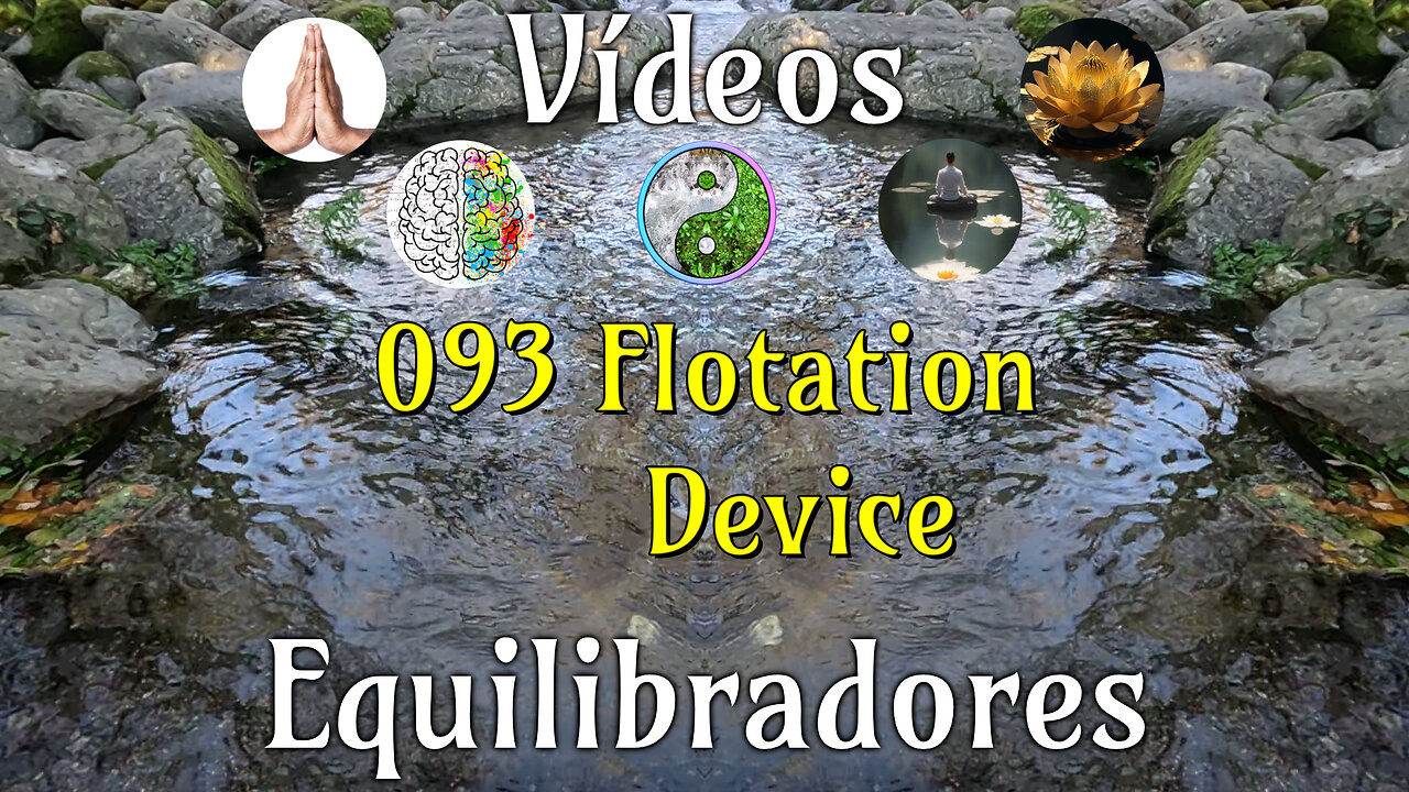 093 Flotation Device📹Videos Equilibradores☯️🎧♥️🕉️Atencion👁️Concentracion🎯Meditacion🧘‍♂️