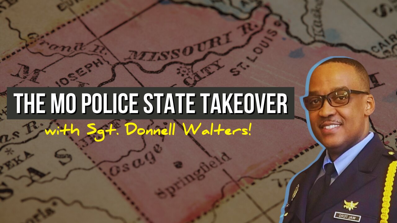 Breaking the Chain: The MO Police State Takeover with Sgt. Donnell Walters