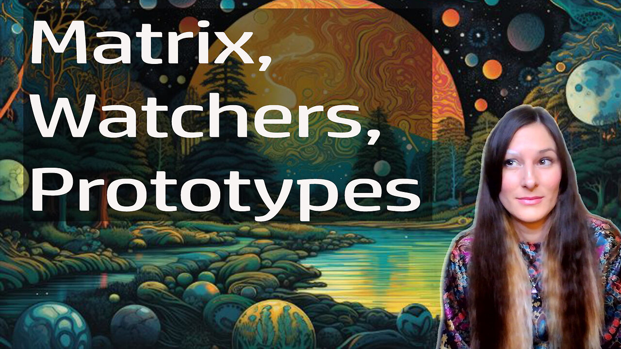 What is the matrix really? More on watchers, prototypes and archetypes