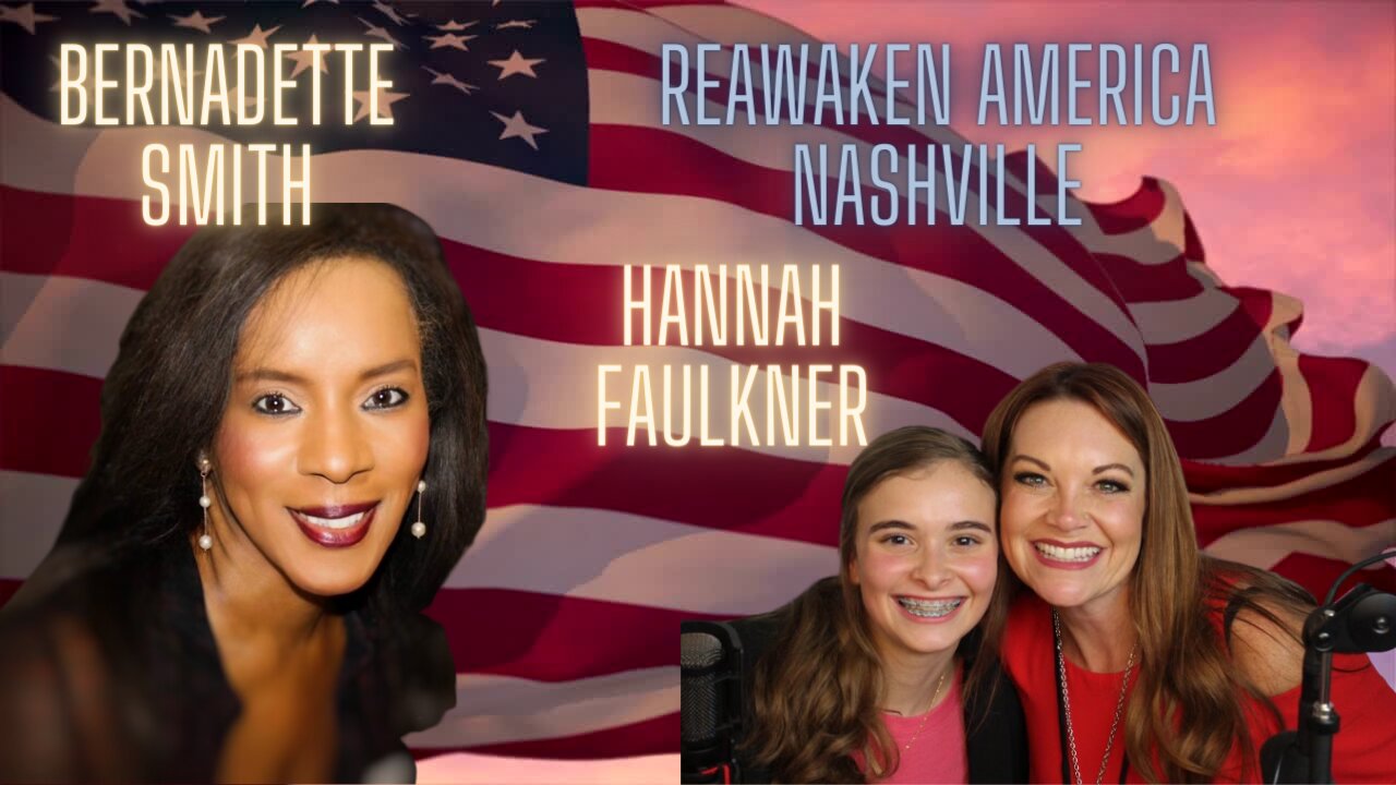 ReAwaken America Nashville | Bernadette Smith Modern Day Esther | Hannah Faulkner 15 yo Exposing Darkness