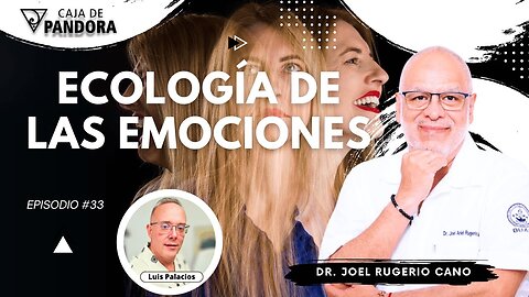 ECOLOGÍA DE LAS EMOCIONES con Dr. Joel Rugerio