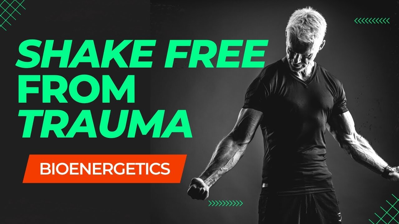 Bioenergetics Explained - HEAL TRAUMA with Bioenergetic Shaking