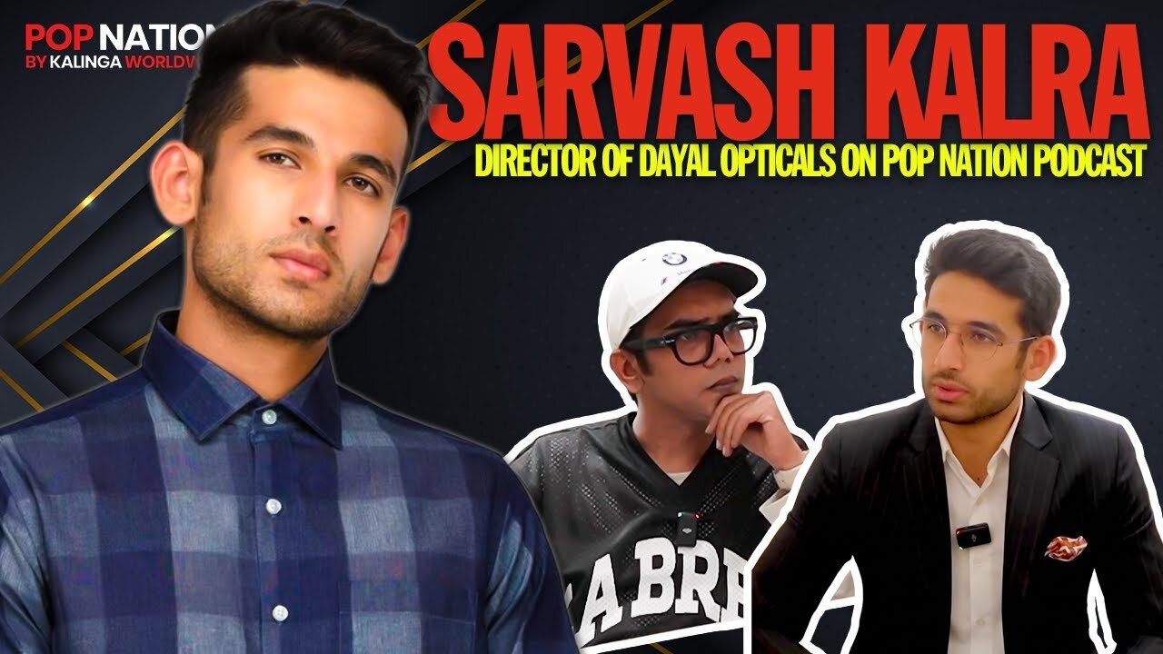 Eyewear Trends, Fashion, Cricket, and more | Pop Nation Podcast with Sarvash Kalra