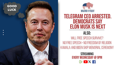 Telegram CEO Arrested; Democrats Say Elon Musk is Next| Free Speech is on the Ballot