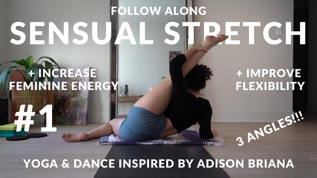 SENSUAL STRETCH 1 - Increase feminine energy & flexibility - Guided Practice