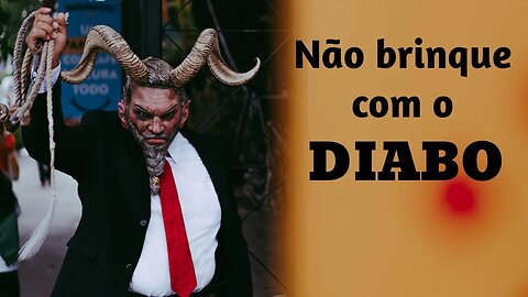 NÃO BRINQUE COM O DIABO - MOMENTO DE REFLEXÃO PASTOR ZELÚ