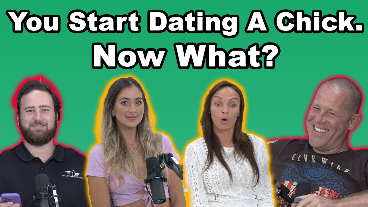 You Start Dating A Chick Now What?