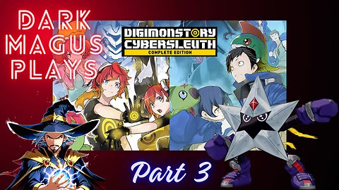 DarkMagus plays Digimon Story Cyber Sleuth Part 3