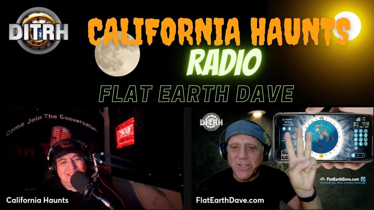 [California Haunts] Flat Earth Theory with Flat Earth Dave [Aug 1, 2022]