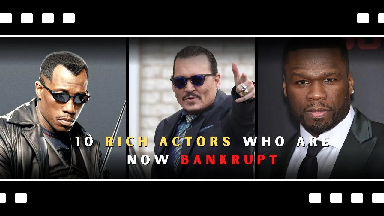 Rich actors who went Bankrupt.