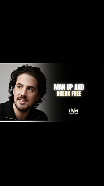 Man Up and Break Free