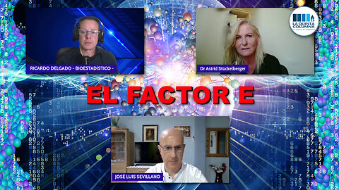 Entrevista con la doctora Astrid Stückelberg y La Quinta Columna: El factor E